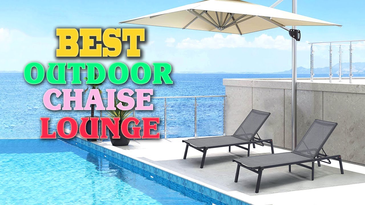 ✅Outdoor Chaise Lounge &ndash; Top 10 Best Outdoor Chaise Lounges in 2023.