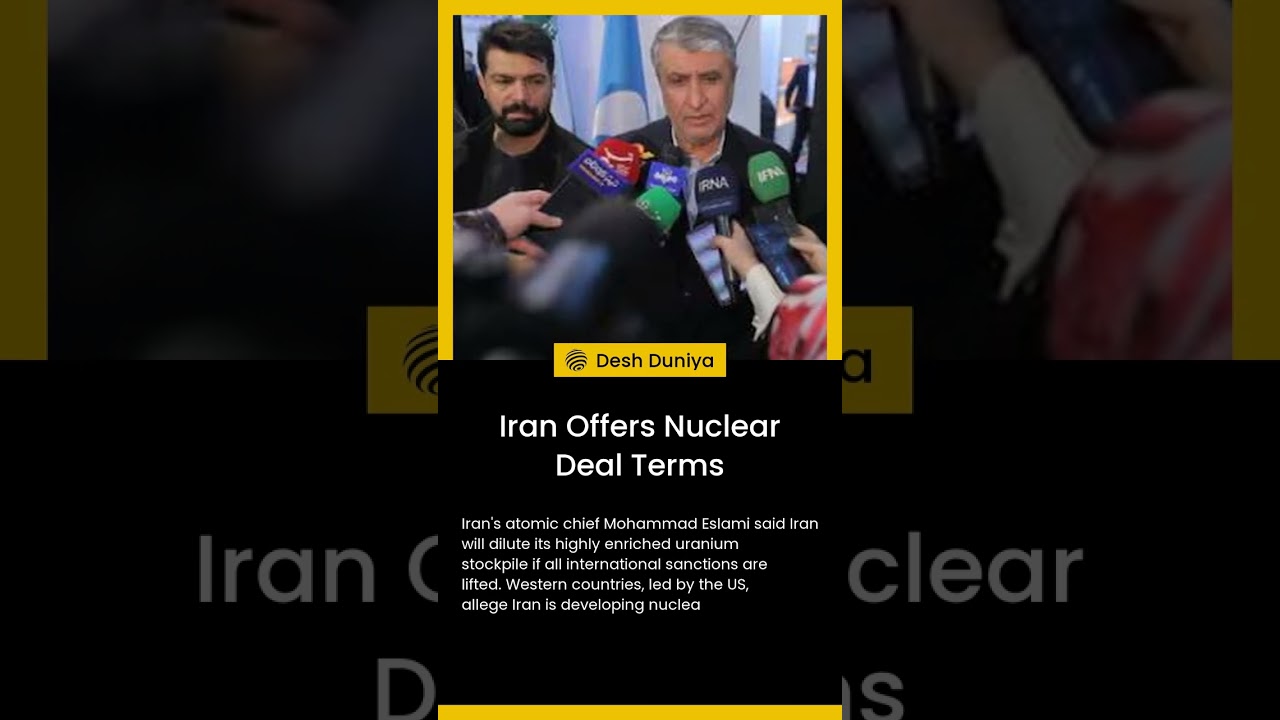 Iran Offers Nuclear Deal Terms | Desh Duniya | Desh Duniya Updates
