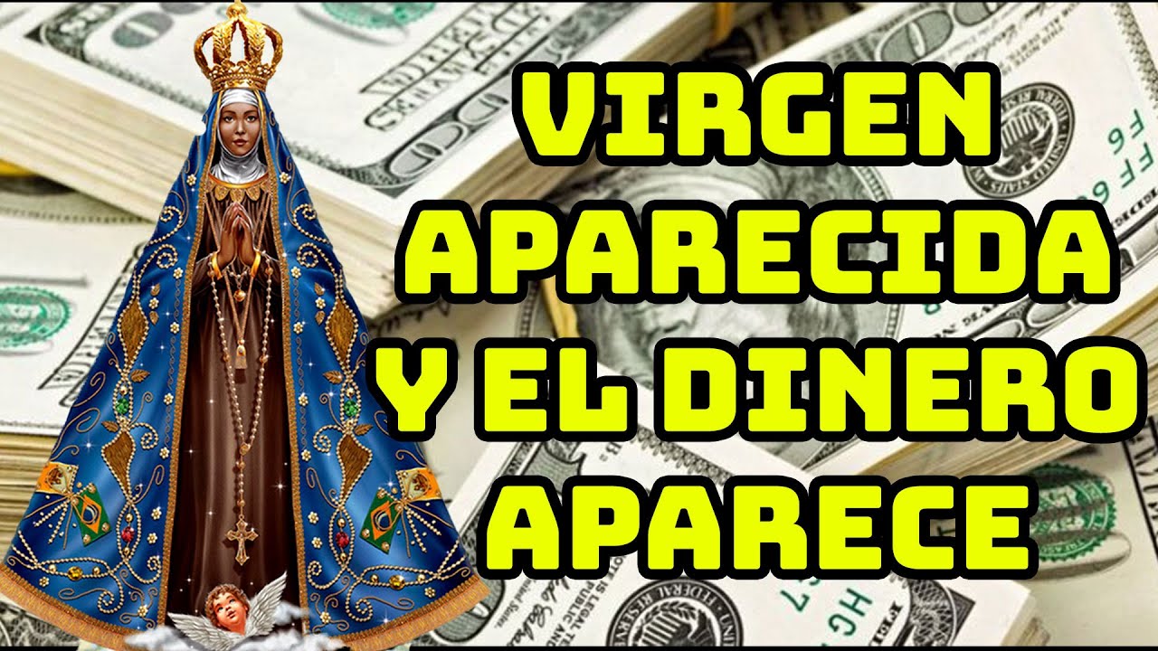 REZA ESTE MILAGRO A LA VIRGEN APARECIDA Y EL DINERO APARECE