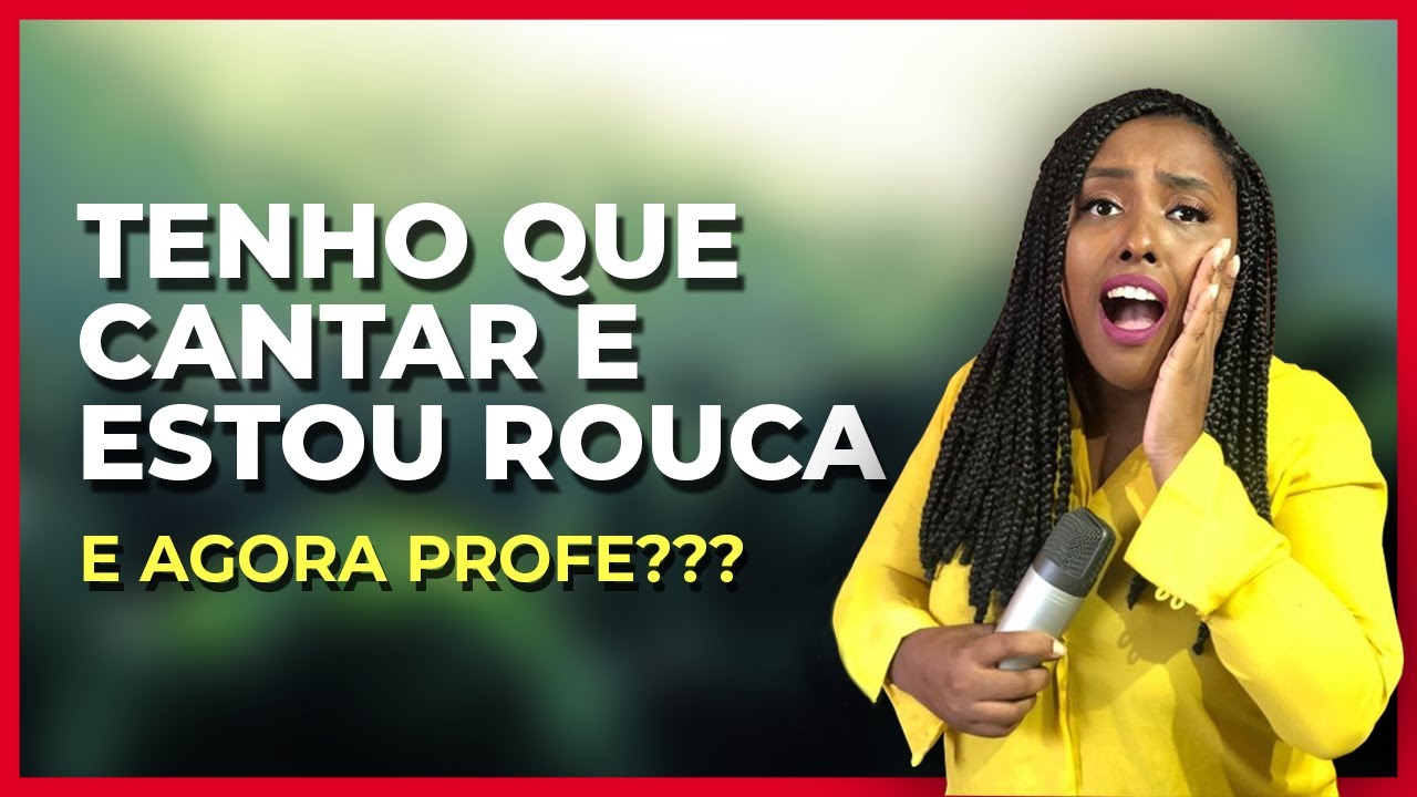COMO CANTAR BEM MESMO ESTANDO ROUCA(O)?