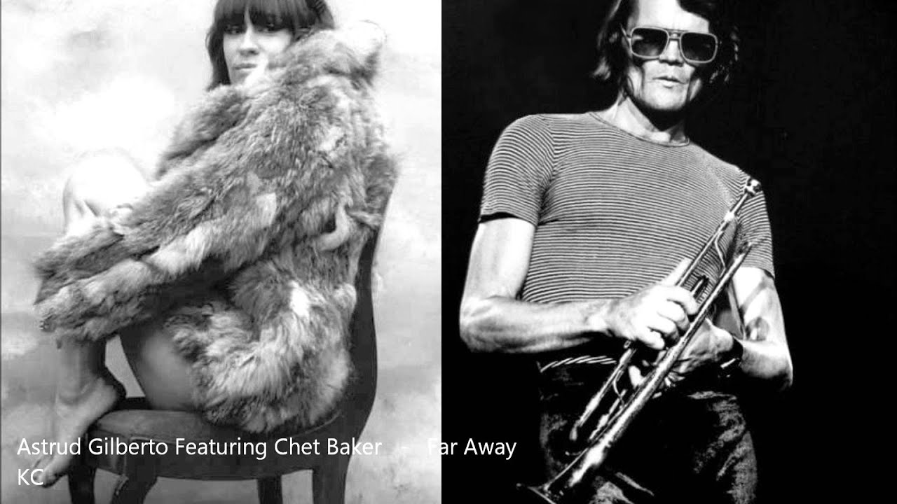 Astrud Gilberto Featuring Chet Baker - Far Away