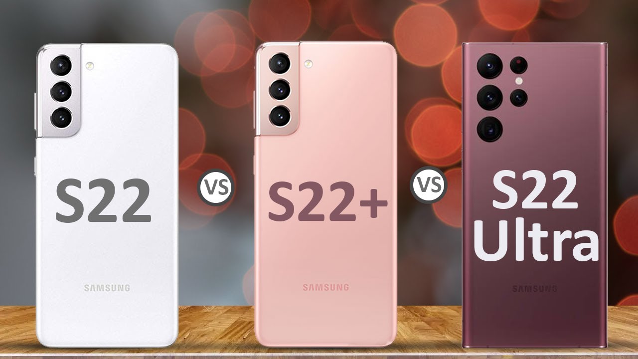 Samsung Galaxy S22 vs Samsung Galaxy S22+ vs Samsung S22 Ultra