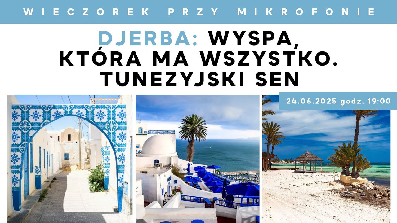 Djerba: wyspa, kt&oacute;ra ma wszystko. Tunezyjski sen | Wieczorek przy Mikrofonie