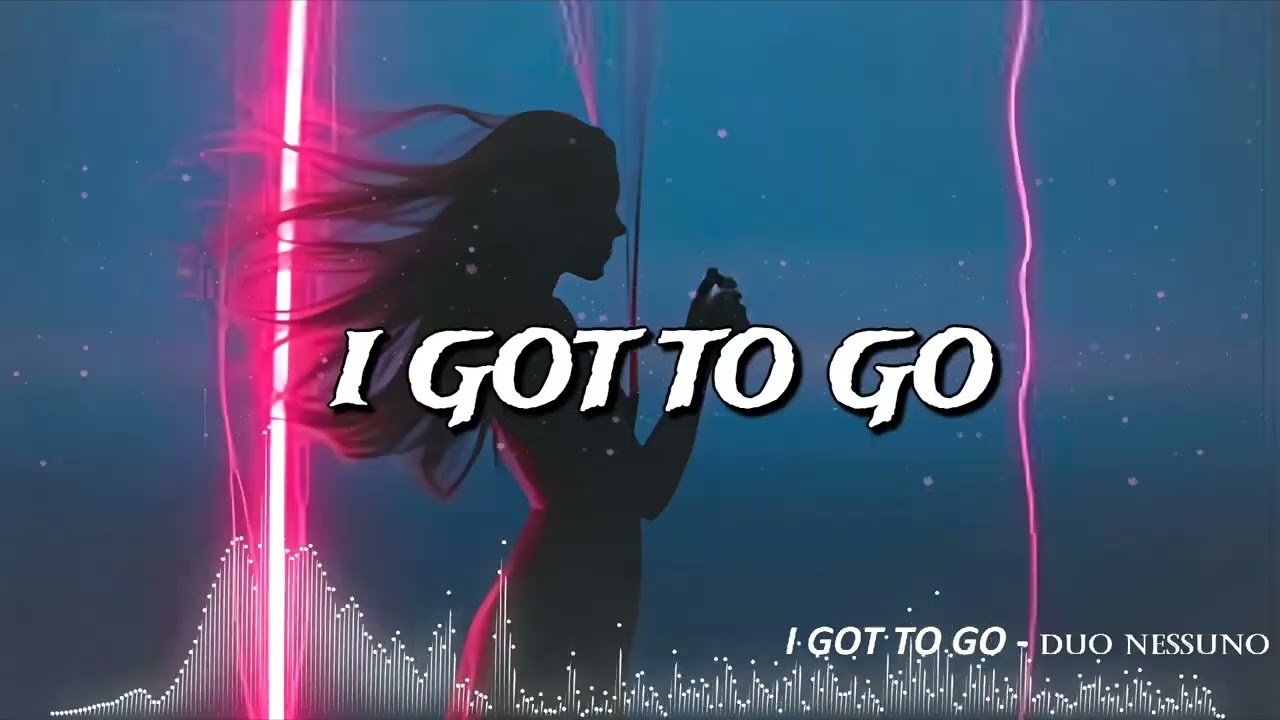 I GOT TO GO (lyrics video)
