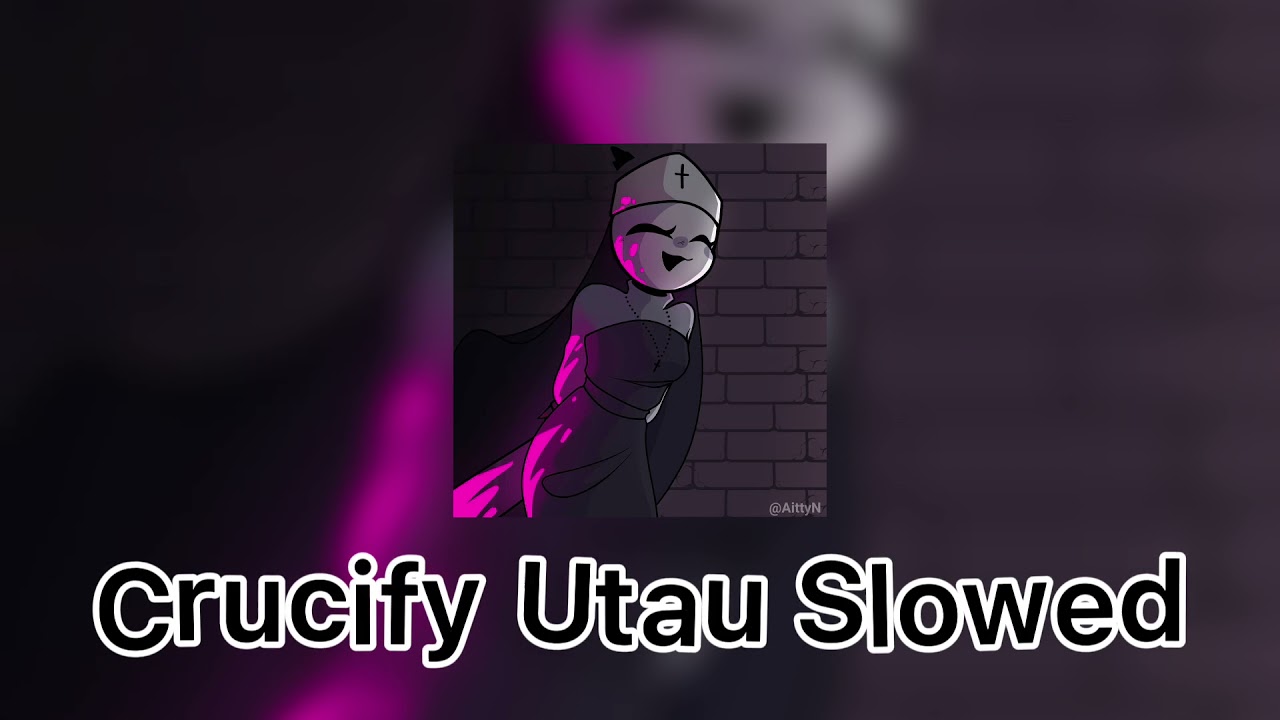 Crucify (Utau Slowed)