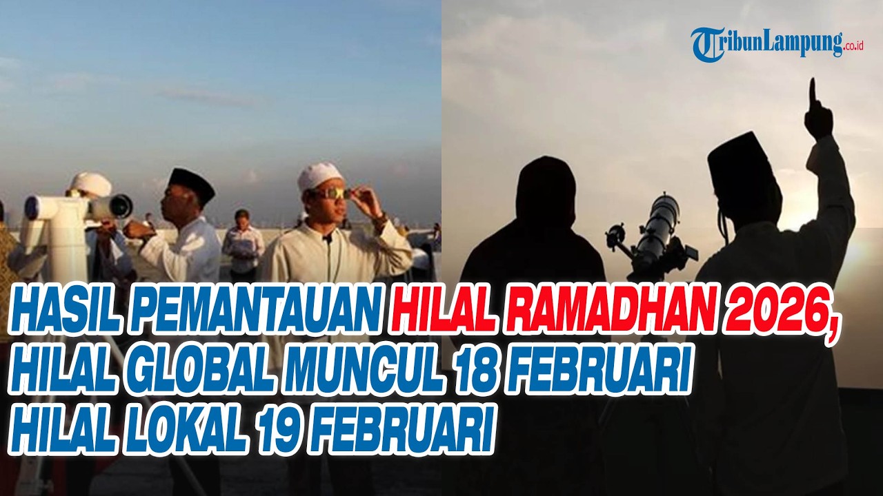 Hasil Pemantauan Hilal Isbat Ramadhan 2026, Hilal Global Muncul 18 Februari Hilal Lokal 19 Februari