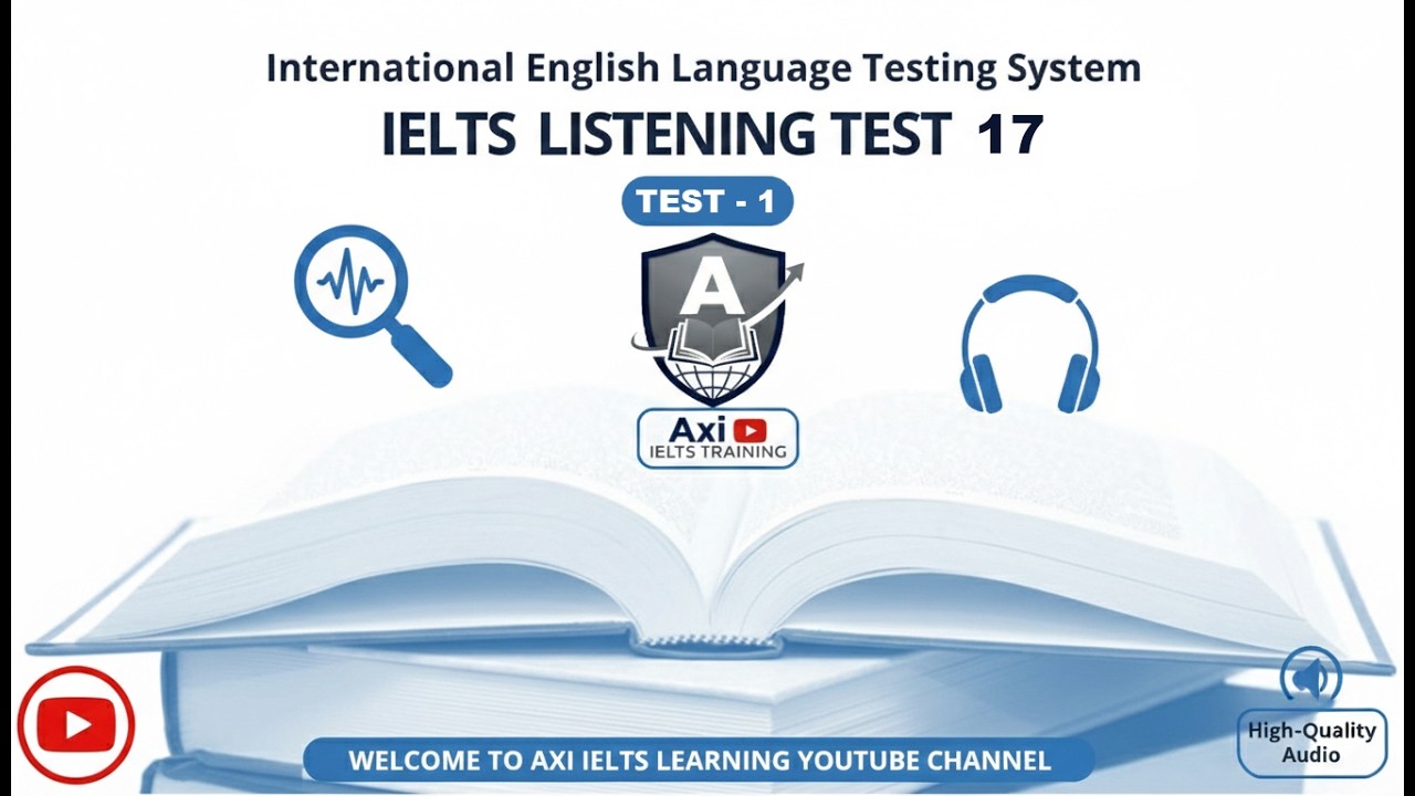 IELTS 17 Listening Test 1 with Answers | Axi IELTS Training