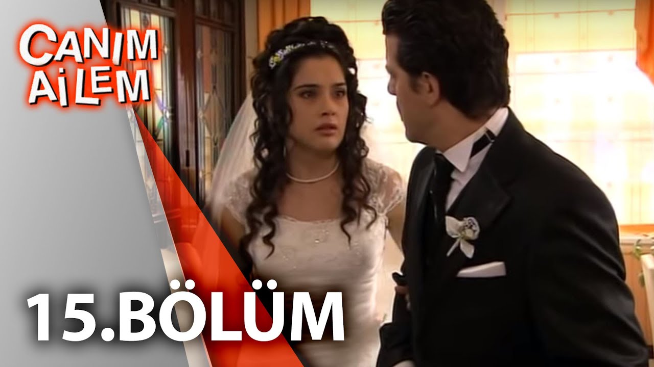 Canım Ailem| 15.B&ouml;l&uuml;m