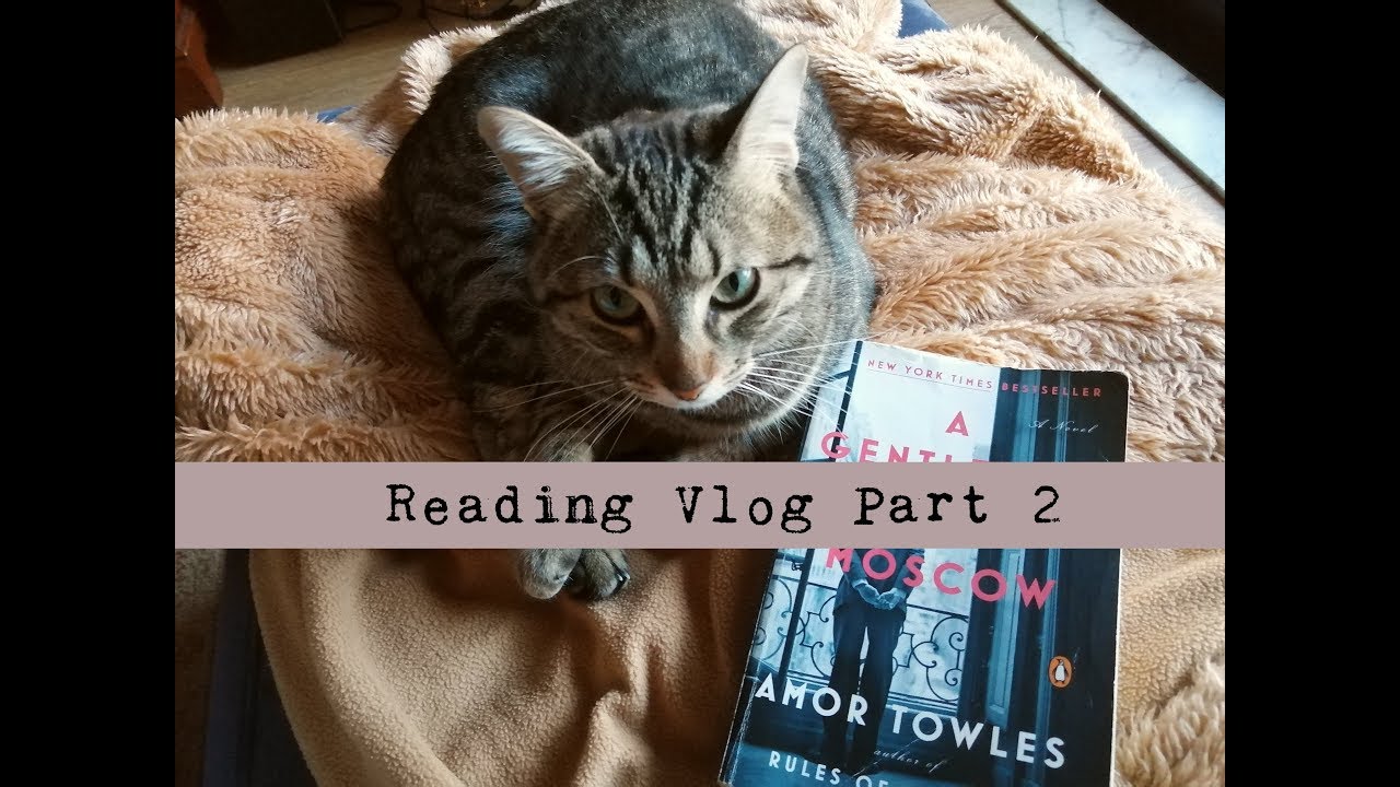 Reading Vlog | Part 2 - A Gentleman in Moscow