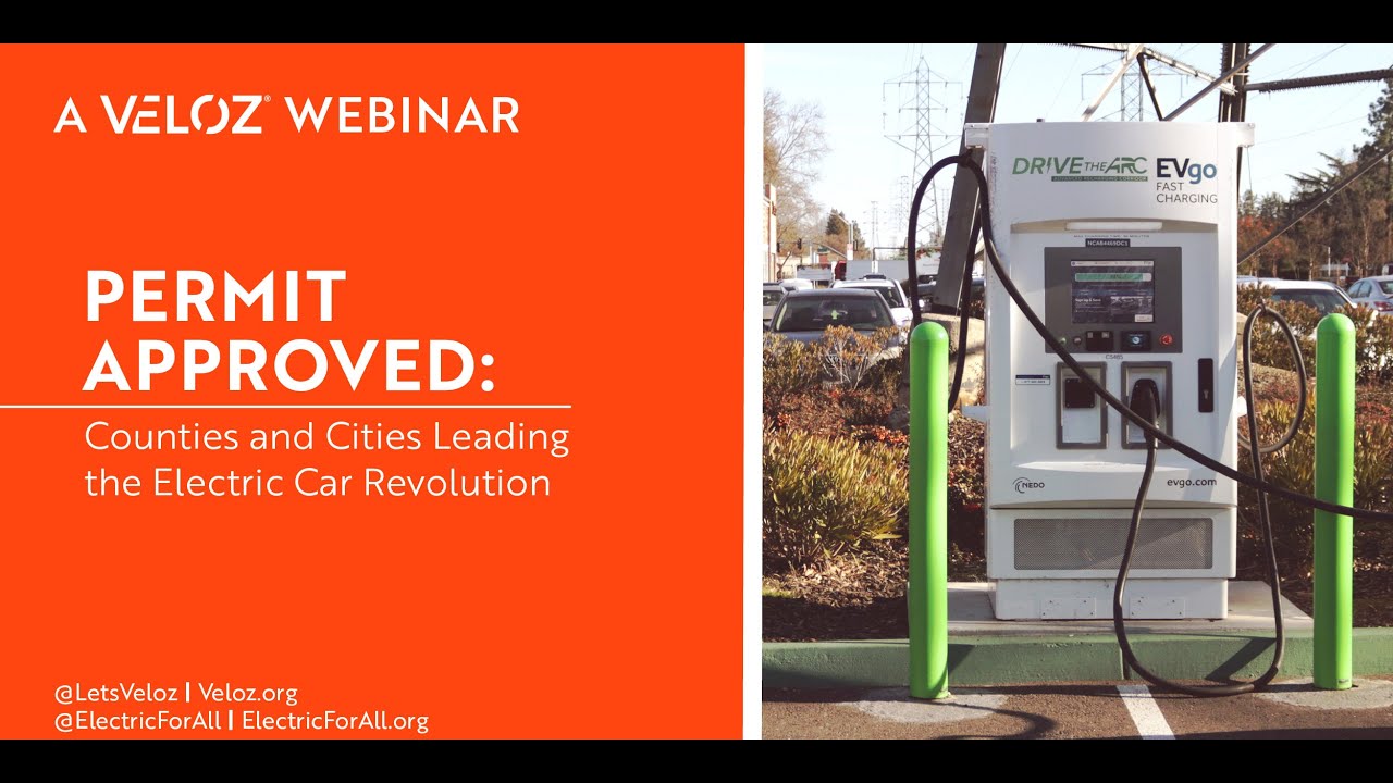 Veloz Webinar &mdash; Permit Approved: Cities Leading the Electric Car Revolution