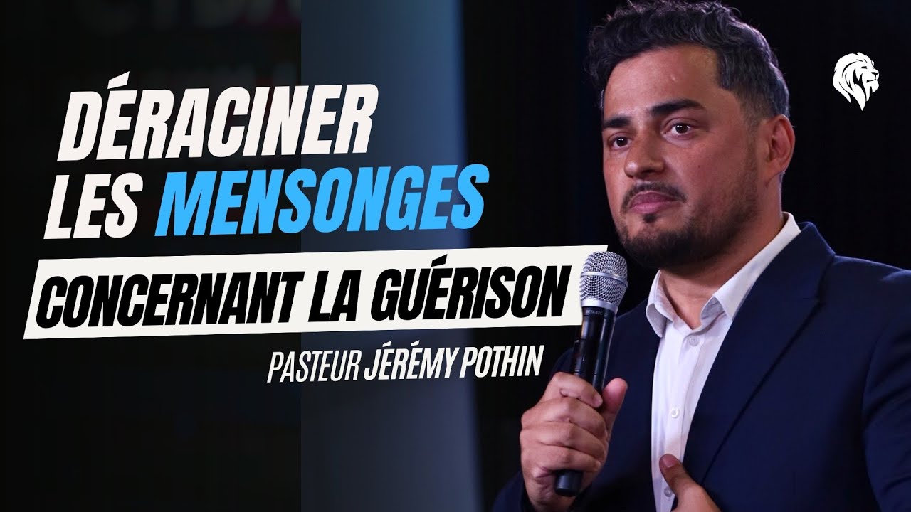 Déraciner les mensonges concernant la GUÉRISON I Pasteur Jérémy Pothin