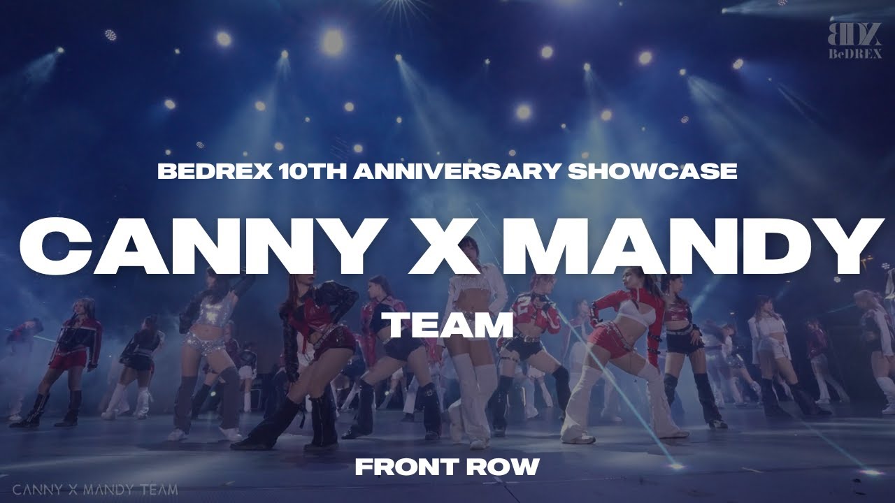 CANNY X MANDY TEAM |  BEDREX 10TH ANNIVERSARY SHOWCASE (9/2) | FRONT SHOT