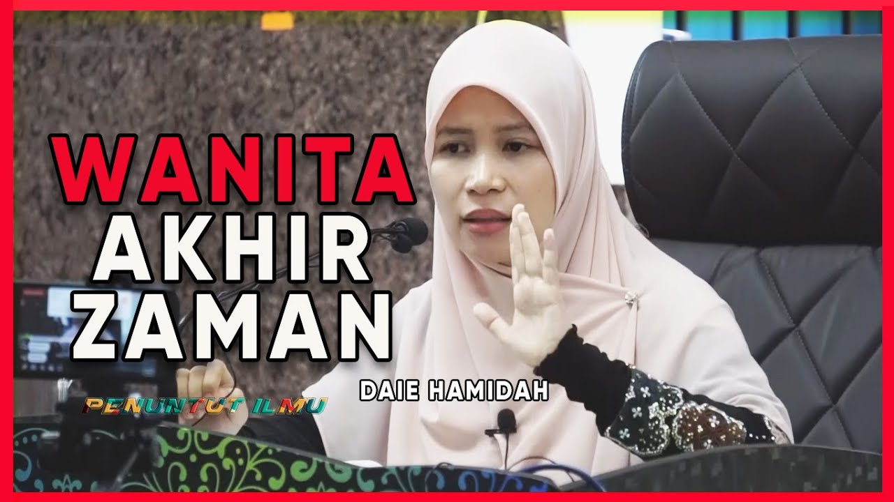 DAEI HAMIDAH | WANITA AKHIR ZAMAN