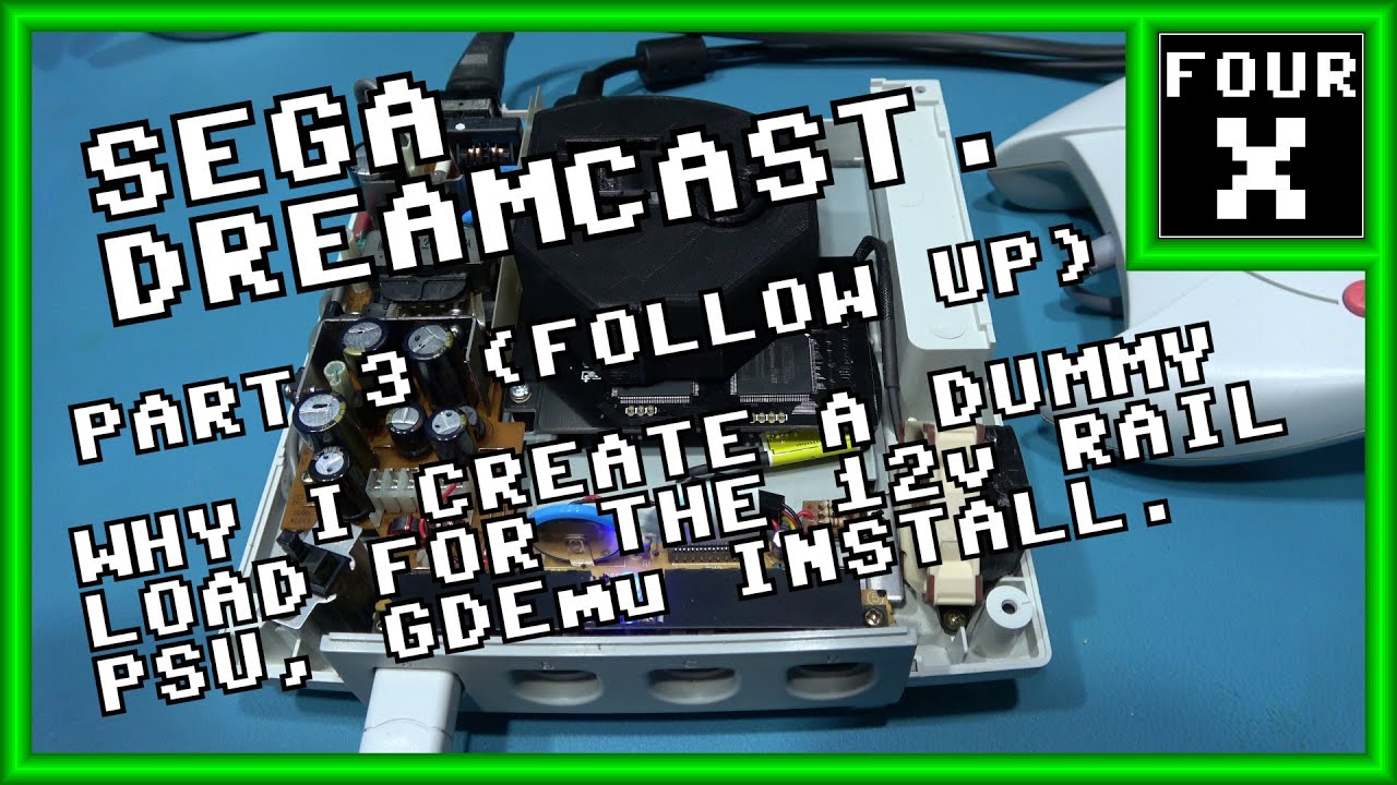SEGA Dreamcast - Part 3 (Follow Up) - Why I create a Dummy Load for the 12v Rail PSU, GDEmu Install.