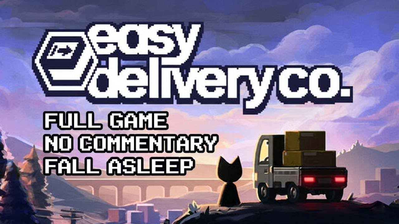 Easy Delivery Co Full Game to Fall Asleep Too