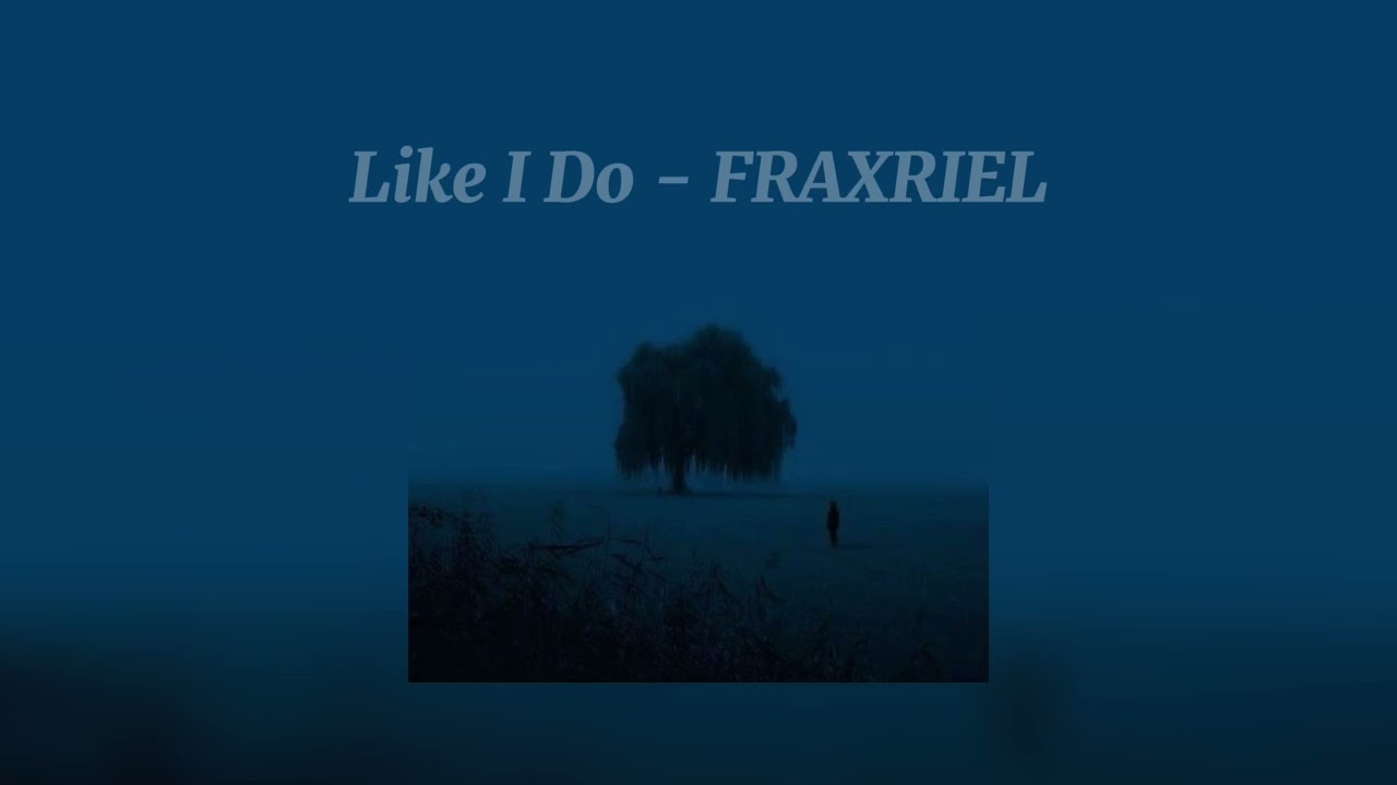 Like I Do - FRAXRIEL / Slowed down