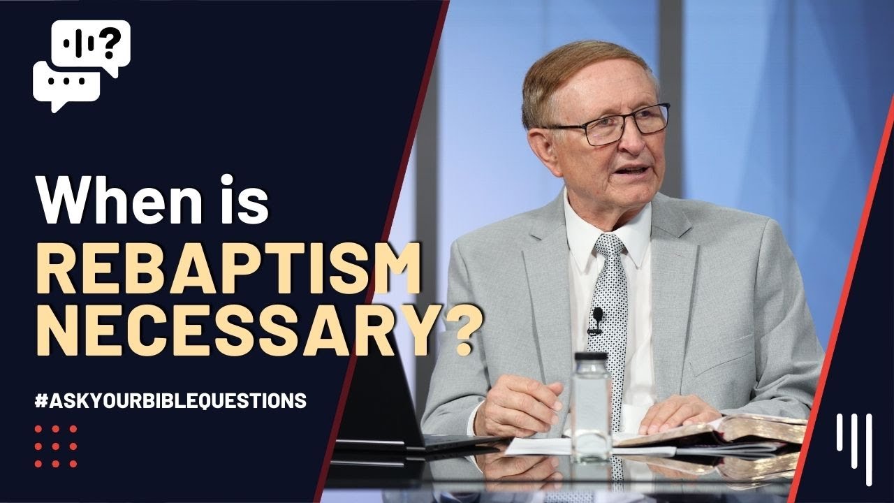 When is Rebaptism Necessary? || I'd Like to Know
