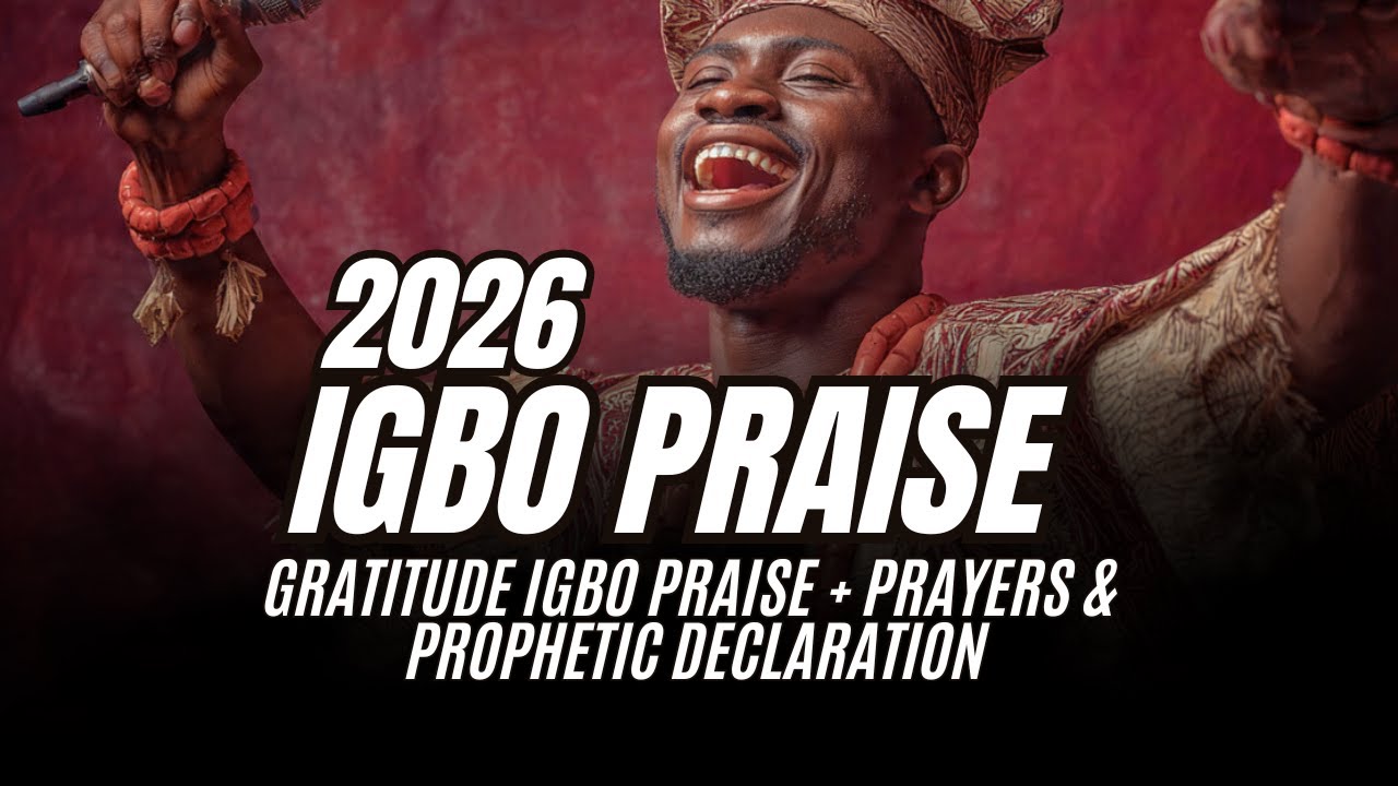 2026 IGBO PRAISE | GRATITUDE IGBO PRAISE + PRAYERS &  PROPHETIC DECLARATION