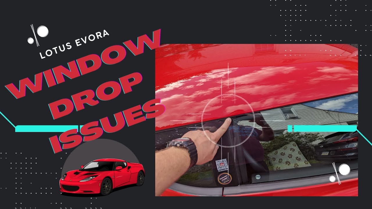 Lotus Evora Window Drop Issues