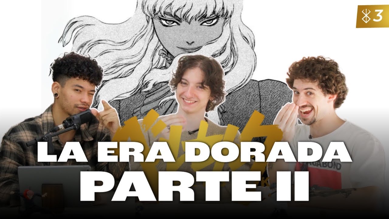LA ERA DORADA: Parte II - Berserk Podcast #3