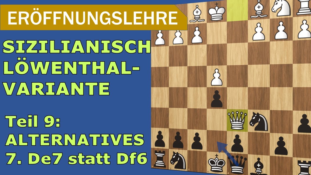Eröffnungswissen: Lernt den LÖWENTHAL SIZILIANER | Teil 9: Schwarz spielt 7.De7 statt Df6