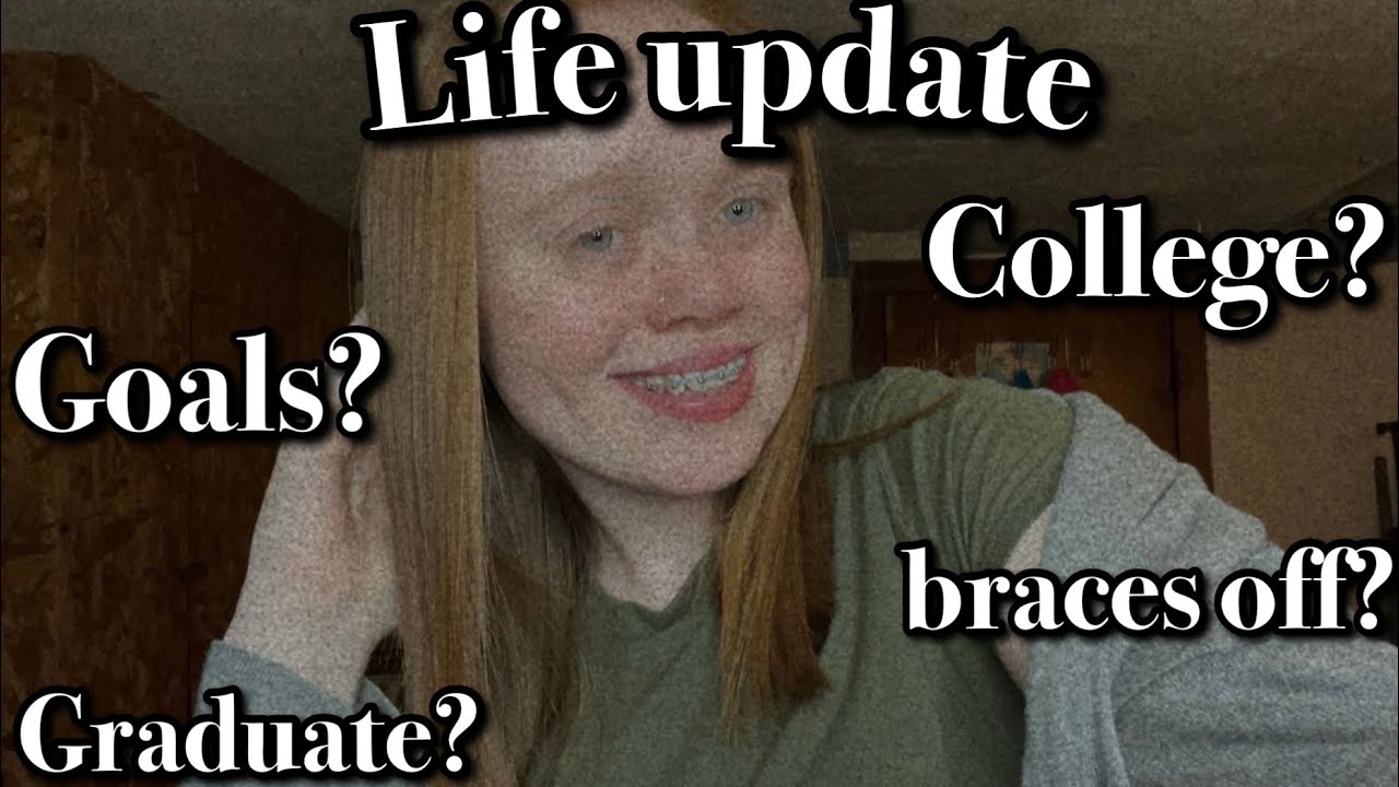 LIFE UPDATE 2022|goals,college,graduate,braces off|leslie louann|