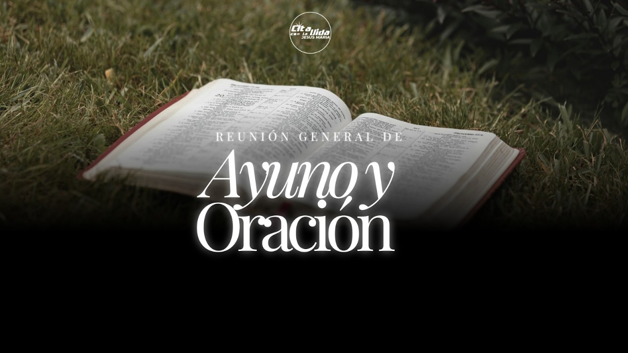 Reunión General: Miércoles de Ayuno y Oración 18/03/2026