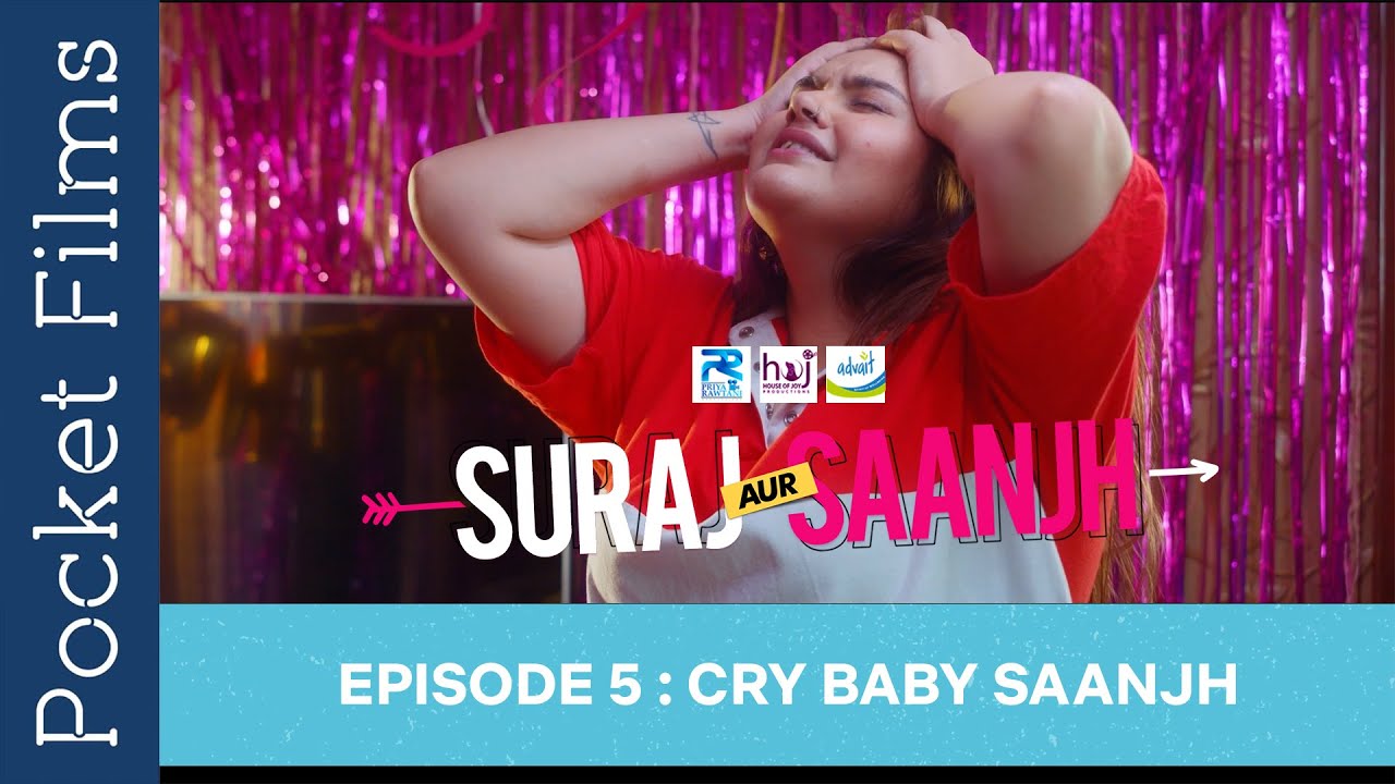 Suraj Aur Saanjh - Episode 5 - Cry baby Saanjh | Web Series | Comedy | Romance