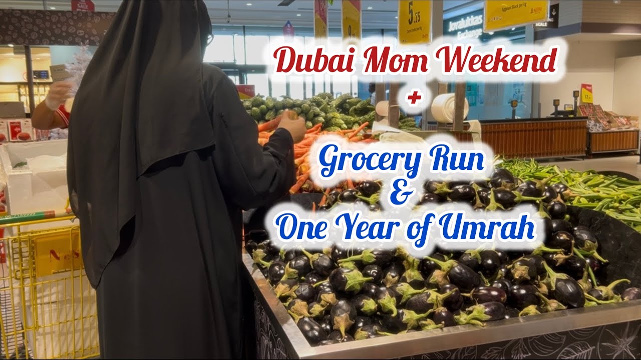 Dubai Mom’s Random Weekend | Grocery Shopping & One Year of Umrah 🤍 #momlife #dubaivlog 