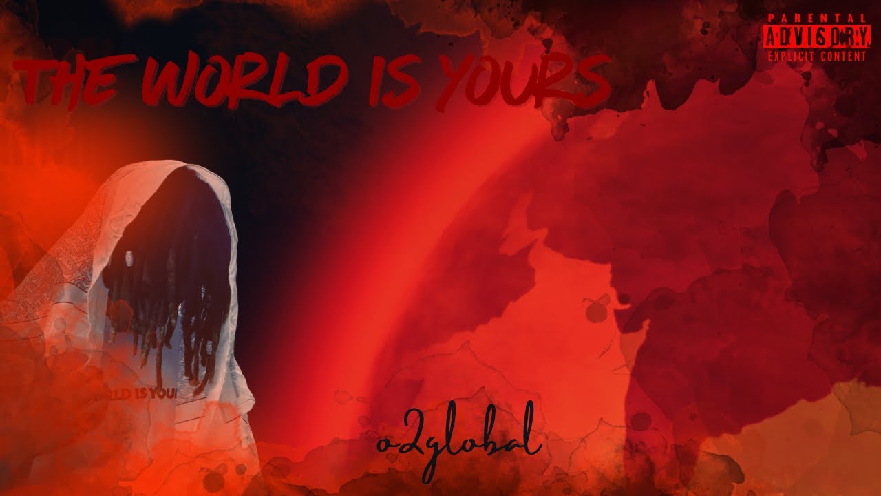 The World Is Yours -o2global (Official Visualizer)