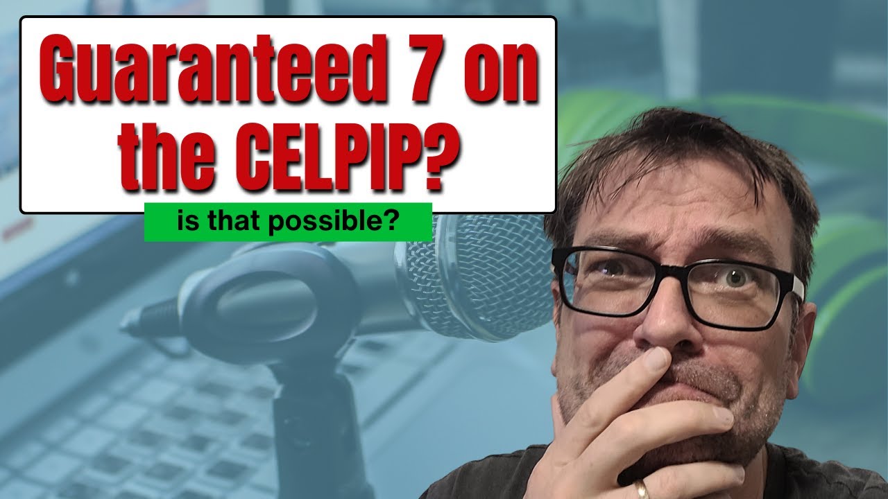 How To Be Sure You'll Get A 7 On The CELPIP