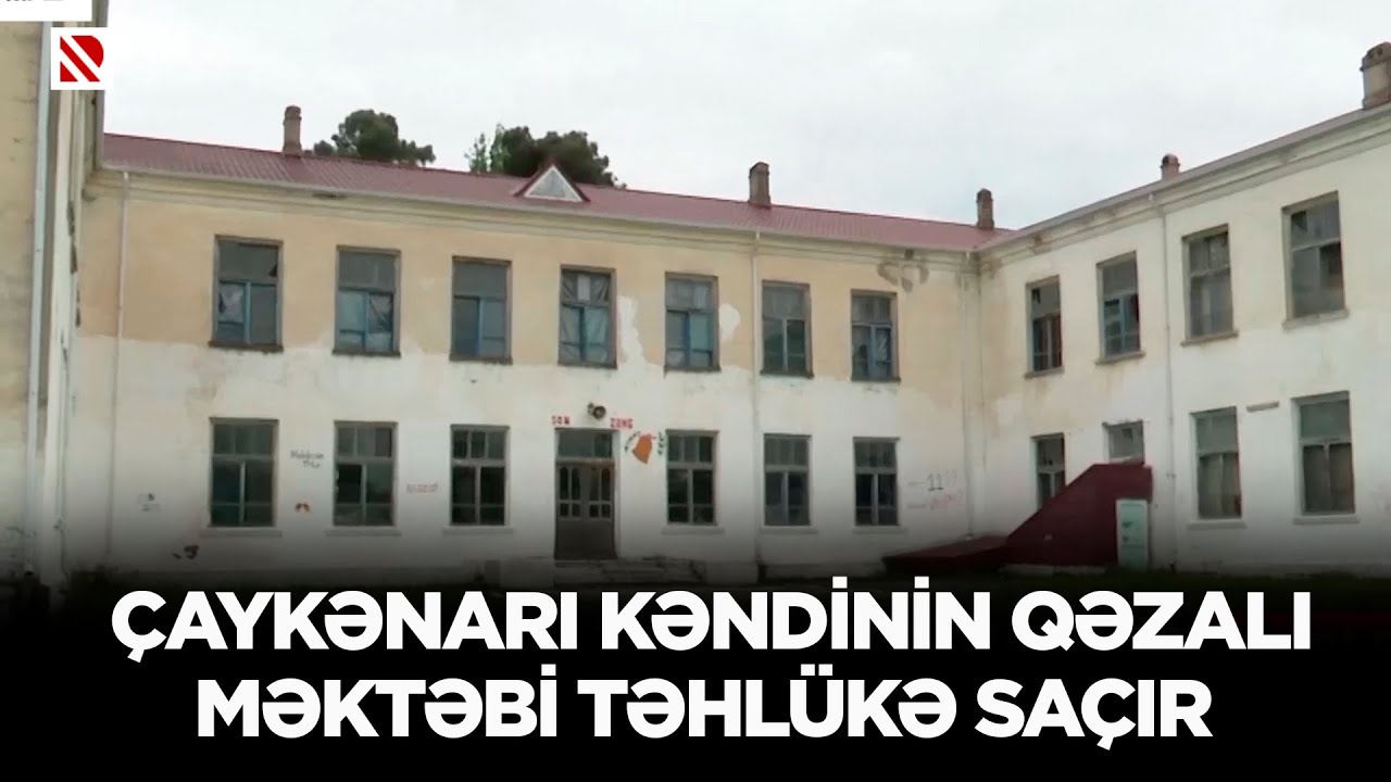 Çaykənarı kəndinin qəzalı məktəbi təhlükə saçır