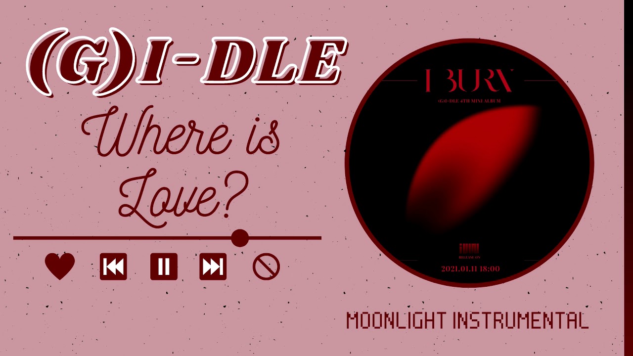 [Instrumental] (G)I-dle - Where is Love?