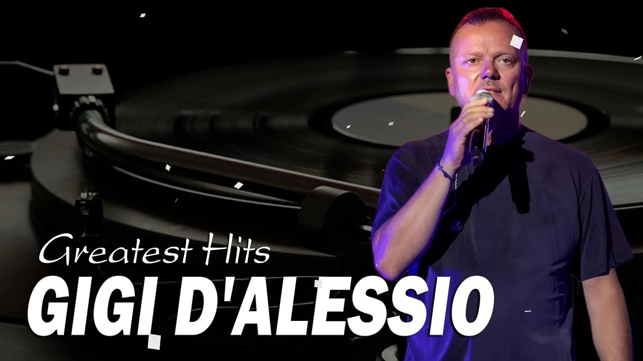 Gigi D'Alessio Greatest Hits Full Album - Best of Gigi D'Alessio - Gigi D'Alessio Best Songs