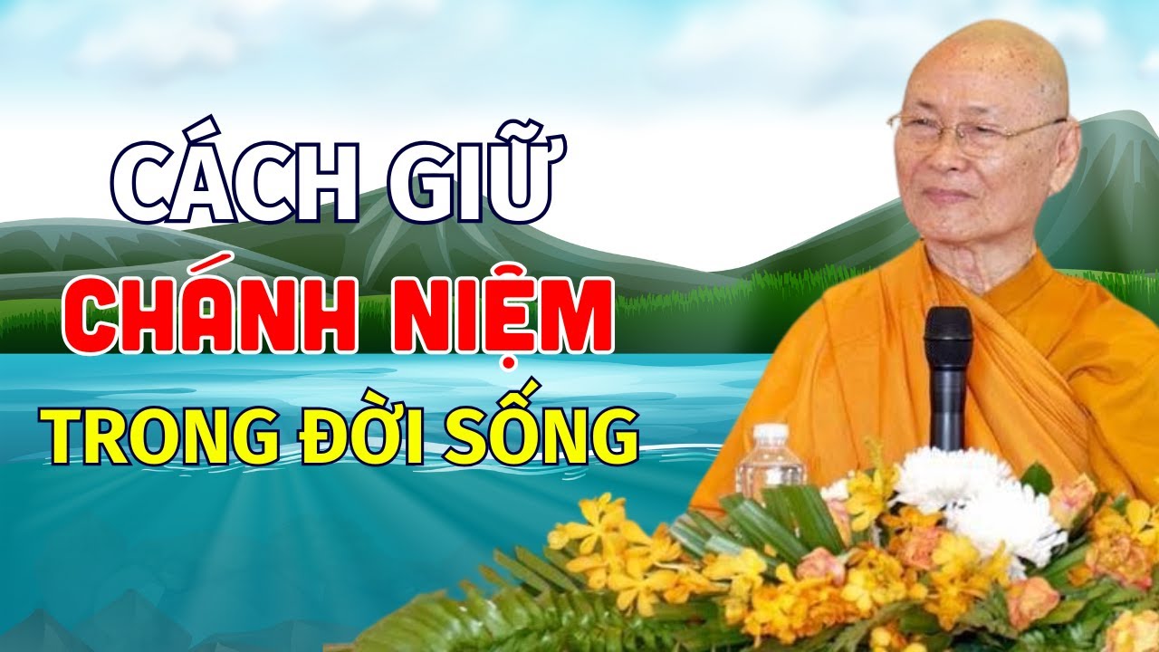 Làm sao để giữ CHÁNH NIỆM trong ĐỜI SỐNG? HT. Viên Minh
