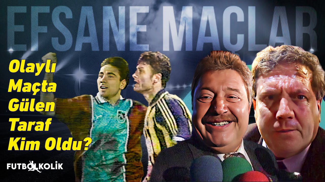 Trabzonspor-Fenerbahçe 1999 - 00 Sezonu | Olaylı Maçta Gülen Taraf Kim Oldu?