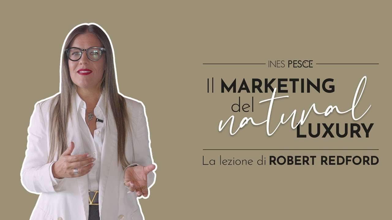 IL MARKETING DEL NATURAL LUXURY: La lezione di Robert Redford