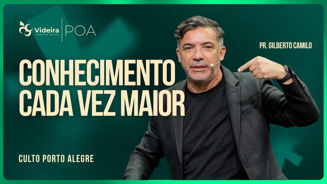 Conhecimento Cada Vez Maior | Pr. Gilberto Camilo • Videira POA  • 01/02/26
