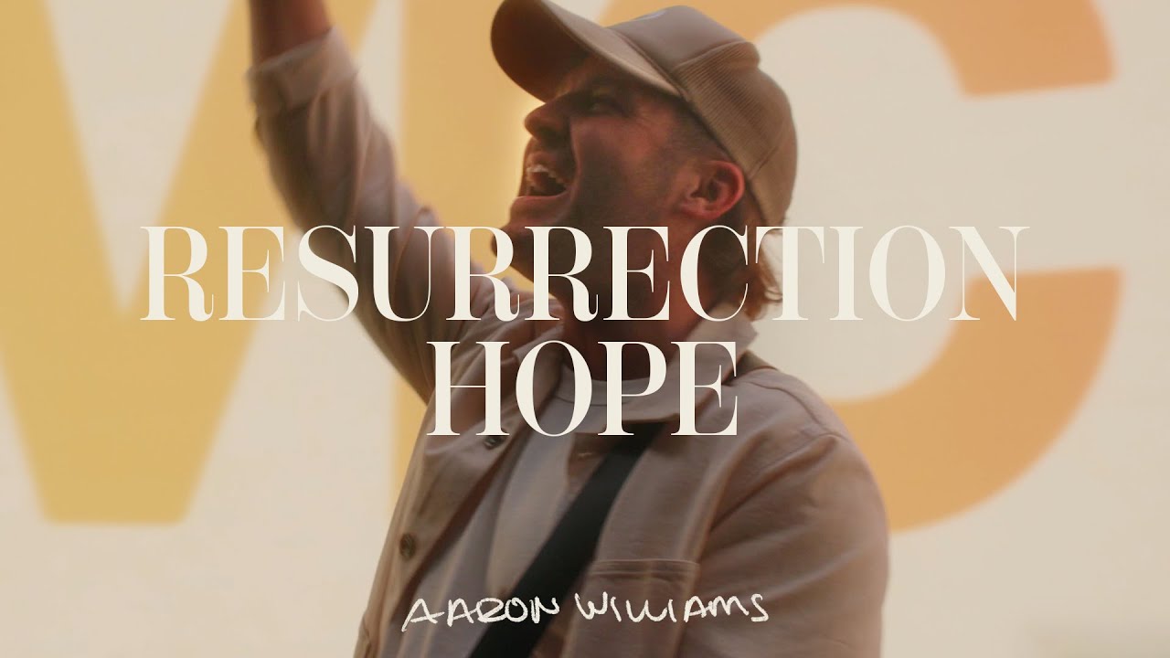 Resurrection Hope | Aaron Williams (Music Video)