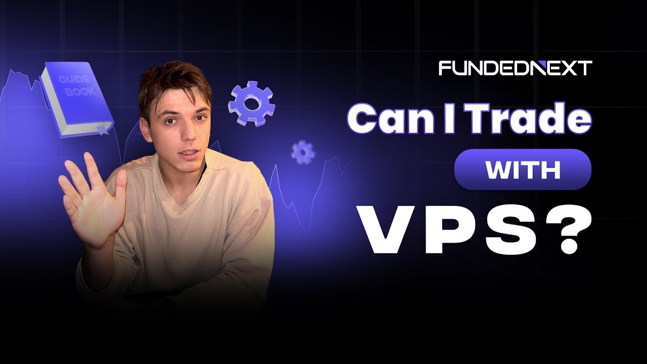 Follow These Rules To Trade Using VPS | FundedNext Explains