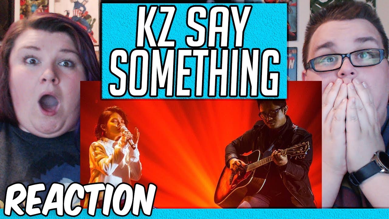 KZ TANDINGAN SAY SOMETHING SINGER 2018 REACTION!! 🔥