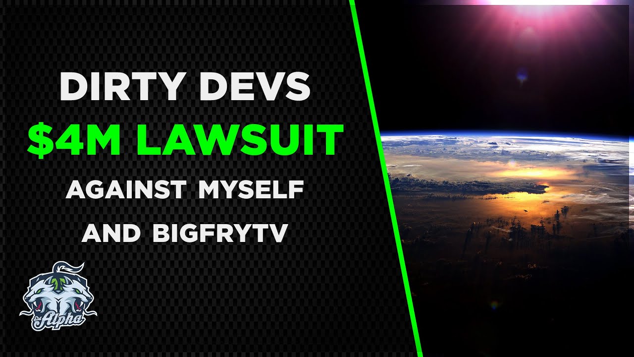 Dirty Devs: Earth 2 $4M Defamation Lawsuit Claimed Against Both Me and BigfryTV