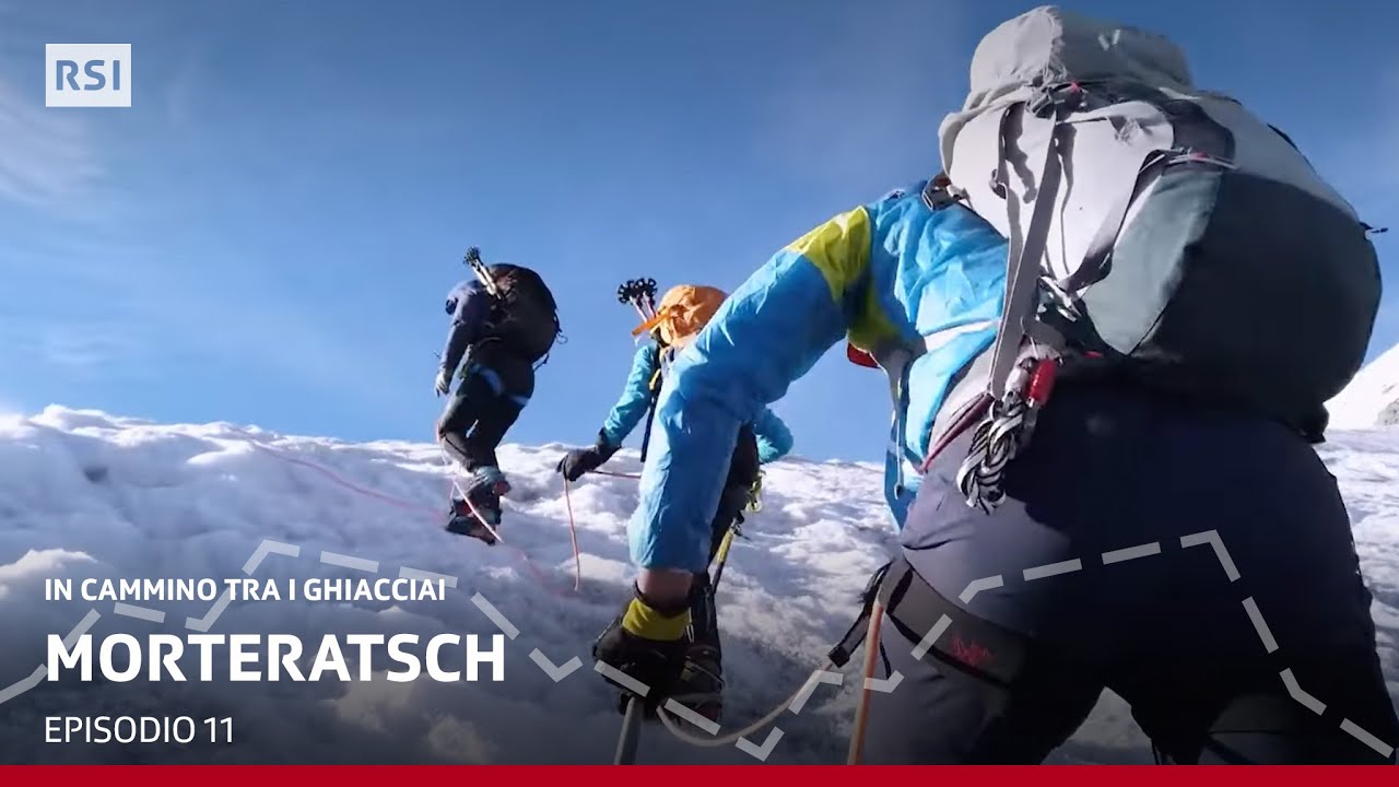 Episodio 11 - Morteratsch  | In Cammino tra i Ghiacciai | RSI