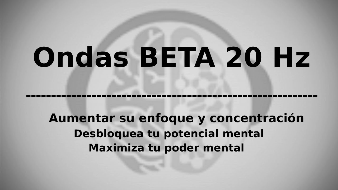 Ondas Beta 20 Hz para aumentar el enfoque y concentraci&oacute;n
