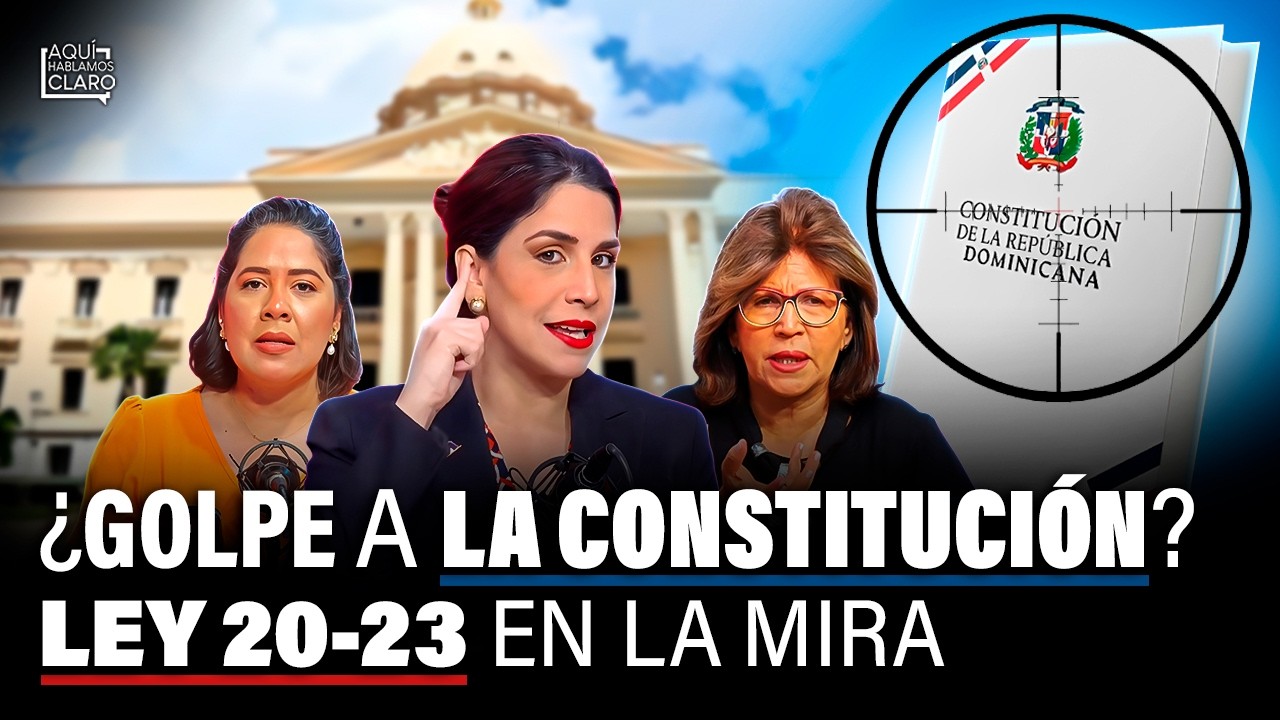 ¿GOLPE A LA CONSTITUCIÓN? LEY 20-23 EN LA MIRA
