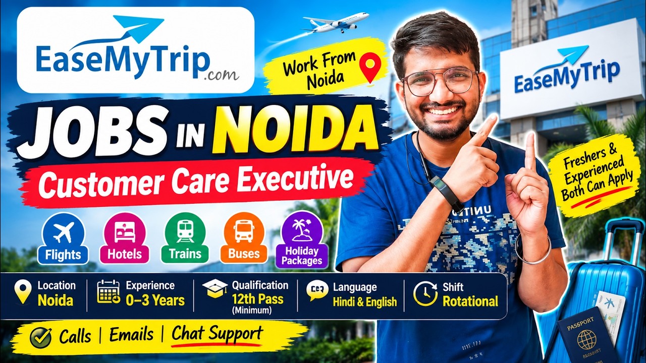 🚨 JOBS IN NOIDA 2026 | EaseMyTrip Customer Care Executive | Freshers & Experienced | Noida Jobs