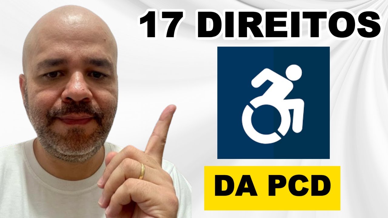 17 DIREITOS DA PESSOA COM DEFICIÊNCIA (PCD) QUE VOCÊ PRECISA CONHECER!