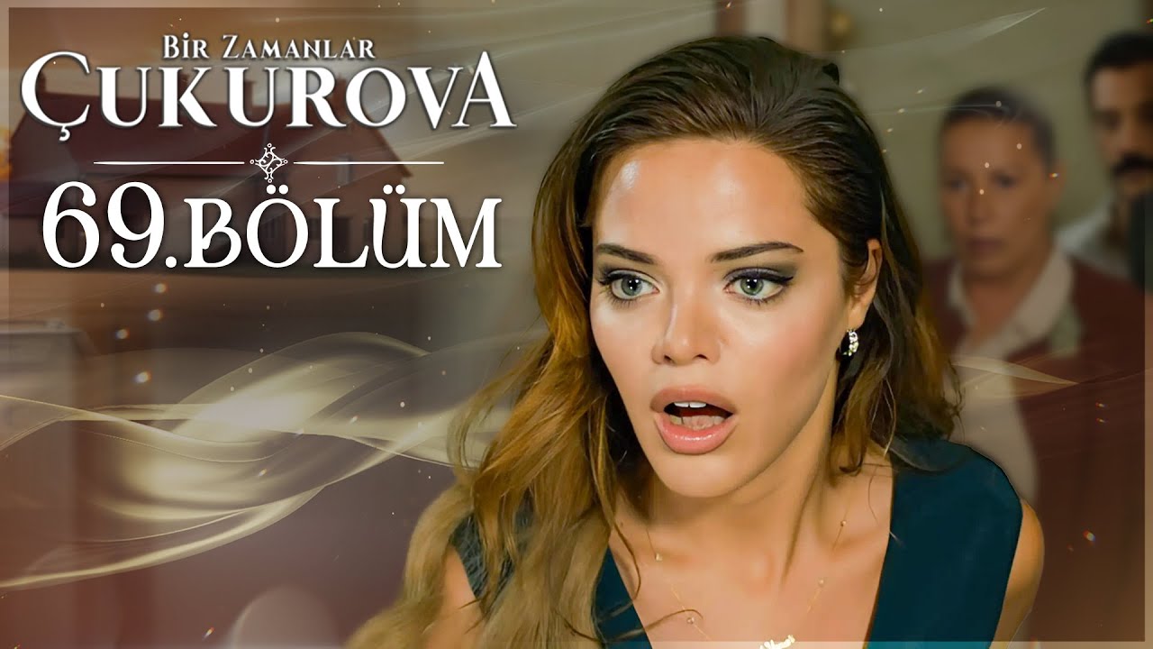 Bir Zamanlar Çukurova 69. Bölüm