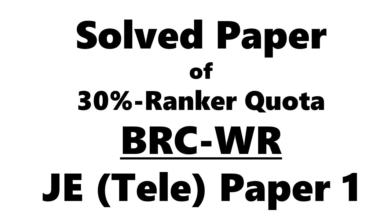 MCQ discussion on JE-Tele exam Paper 1 of BRC Division WR ! 30% Ranker Quota ! Conducted on 08/05/20