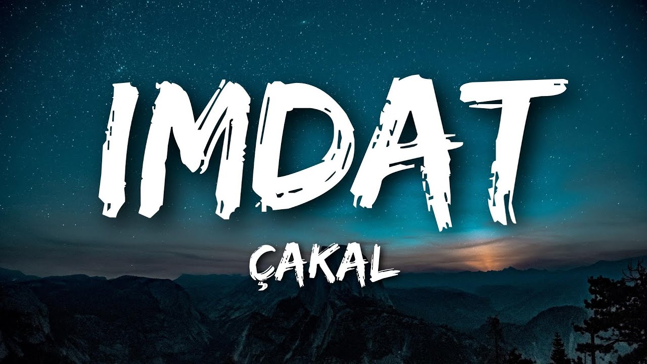 &Ccedil;akal - İmdat (S&ouml;zleri/Lyrics)